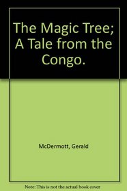 The Magic Tree; A Tale from the Congo.