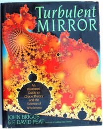 Turbulent mirror: An illustrated guide to chaos theory and the science of wholeness