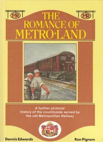 Romance of Metro-land: Further Pictorial History of the Countryside Served by the Old Metropolitan Railway