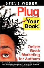 Plug Your Book: Online Book Marketing for Authors, Book Publicity through Social Networking