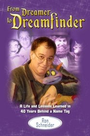 From Dreamer to Dreamfinder: A Life and Lessons Learned in 40 Years Behind a Name Tag