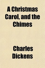 A Christmas Carol, and the Chimes