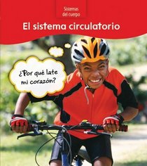 El sistema circulatorio / The Circulatory System: Por Que Late Mi Corazon? (Sistemas Del Cuerpo / Body Systems) (Spanish Edition)