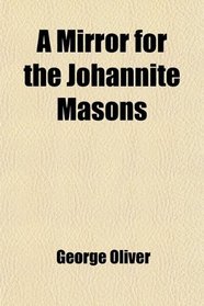 A Mirror for the Johannite Masons