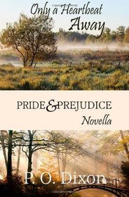 Only a Heartbeat Away: Pride and Prejudice Novella