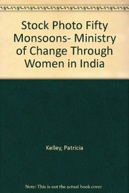 Fifty Monsoons: Ministry of Change through Women of India