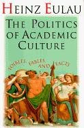 The Politics Of Academic Culture: Foibles, Fables, and Facts (American Politics Series)