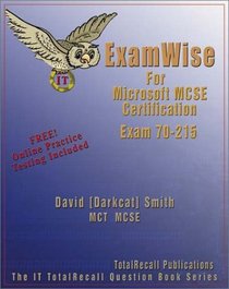 ExamWise For MCP / MCSE Certification: Microsoft Windows 2000 Server Exam 70-215