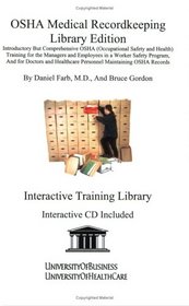 OSHA Medical Recordkeeping Library Edition: Introductory but Comprehensive OSHA Training for the Managers and Employees