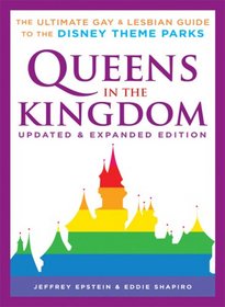 Queens in the Kingdom: The Ultimate Gay and Lesbian Guide to the Disney Theme Parks