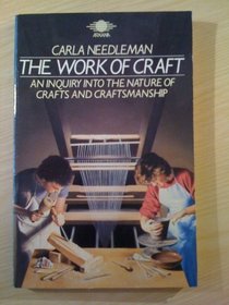 Work of Craft: An Inquiry into the Nature of Crafts and Craftsmanship