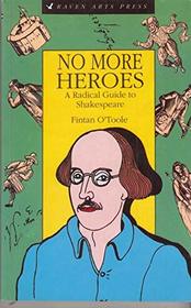 No More Heroes: A Radical Guide to Shakespeare