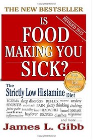 Is Food Making You Sick?: The Strictly Low Histamine Diet