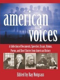 American Voices: A Collection of Documents, Speeches, Essays, Hymns, Poems, and Short Stories from American History