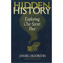 Hidden History : Exploring Our Secret Past