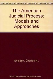 The American Judicial Process: Models and Approaches