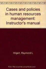 Cases and policies in human resources management: Instructor's manual
