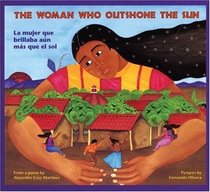 The Woman who Outshone the Sun / La Mujer Que Brillaba Mas Que el Sol (English and Spanish)