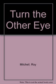 Turn the Other Eye