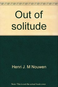 Out of solitude;: Three meditations on the Christian life,