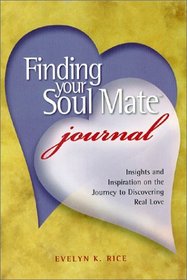 Finding Your Soul Mate Journal: Insights and Inspiration on the Journey to Discovering Real Love