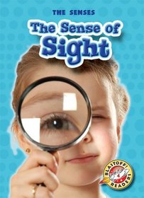 The Sense of Sight (Blastoff! Readers: The Senses)