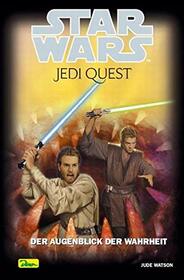 Star Wars. Jedi Quest 08. Der Augenblick der Wahrheit.