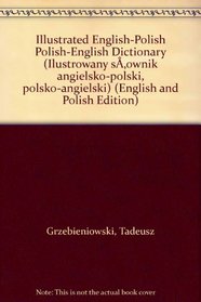 Illustrated English-Polish Polish-English Dictionary (Ilustrowany słownik angielsko-polski, polsko-angielski) (English and Polish Edition)