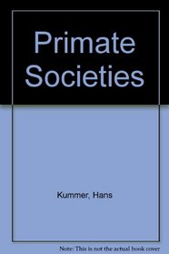 Primate societies;: Group techniques of ecological adaptation (Worlds of man)