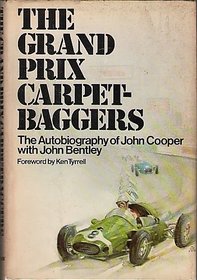 The Grand Prix Carpetbaggers: The Autobiography of John Cooper