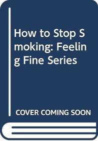 How to Stop Smoking: Feeling Fine Series