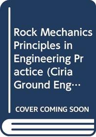 Rock Mechanics Principles in Engineering Practice (Ciria Ground Engineering Report)