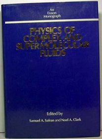 Physics of Complex and Supermolecular Fluids (Exxon Monograph Series)