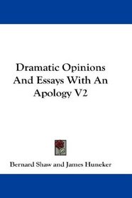 Dramatic Opinions And Essays With An Apology V2