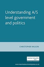 Understanding A/S level government and politics (Understanding Politics,Understandings)
