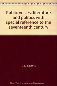 Public voices: literature and politics with special reference to the seventeenth century (The Clark lectures for 1970-71)