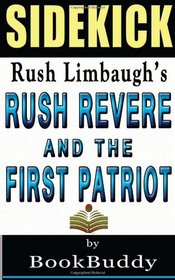 Rush Revere And The First Patriots: Time-Travel Adventures With Exceptional Americans by Rush Limbaugh -- Sidekick