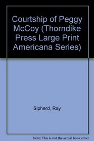 Courtship of Peggy McCoy (Thorndike Large Print Americana Series)