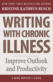 Writing with Chronic Illness: Improve Outlook and Productivity (WMG Writer's Guides)