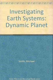 Investigating Earth Systems: Dynamic Planet