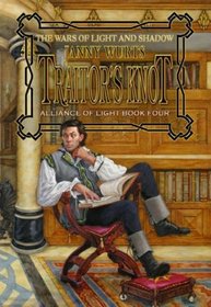 Traitor's Knot (War of Light and Shadow: Volume Seven): Alliance of Light Book Four (Alliance of Light)