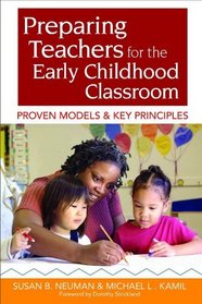 Preparing Teachers for the Early Childhood Classroom: Proven Models and Key Principles