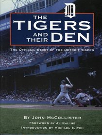 Tigers and Their Den: The Offical Story of the Detroit Tigers (Honoring a Detroit Legend)