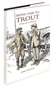 Being Fair to Trout: The Fishing Essays of Gilbert Tew