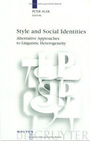 Style and Social Identities: Alternative Approaches to Linguistic Heterogeneity (Language, Power and Social Process)