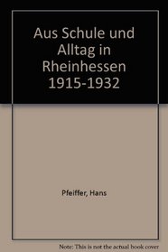 Aus Schule und Alltag in Rheinhessen 1915-1932 (German Edition)