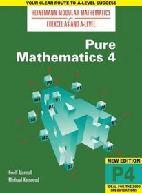 Edexcel AS and A Level Pure Mathematics: 4 (Heinemann Modular Mathematics)