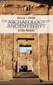 The Archaeology of Ancient Egypt: Beyond Pharaohs