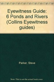 Eyewitness Guide: 6 Ponds and Rivers (Collins Eyewitness guides)
