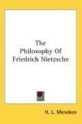 The Philosophy Of Friedrich Nietzsche (Kessinger Publishing's Rare Reprints)